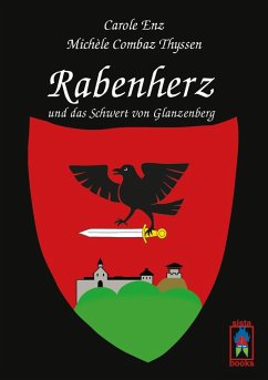 Rabenherz und das Schwert von Glanzenberg (eBook, ePUB) - Enz, Carole; Combaz Thyssen, Michèle