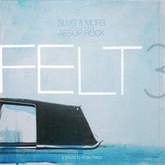 Felt 3 : A Tribute To Rosie Perez (10 Year Anniver - Felt (Murs X Aesop Rock X Slug)