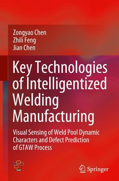 Key Technologies of Intelligentized Welding Manufacturing - Chen, Zongyao;Feng, Zhili;Chen, Jian