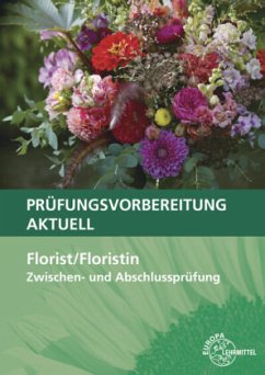 Prüfungsvorbereitung aktuell - Florist/Floristin - Damke-Holtz, Heike;Döppel, Peter;Faber, Andreas
