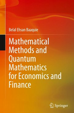 Mathematical Methods and Quantum Mathematics for Economics and Finance - Baaquie, Belal Ehsan