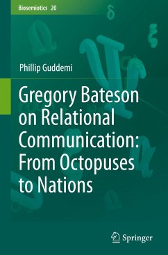 Gregory Bateson on Relational Communication: From Octopuses to Nations - Guddemi, Phillip