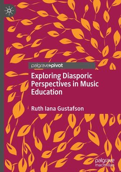Exploring Diasporic Perspectives in Music Education - Gustafson, Ruth Iana