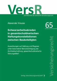 Schwarzarbeitsabreden in gesamtschuldnerischen Haftungskonstellationen zwischen Baubeteiligten - Krause, Alexander