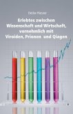 Erlebtes zwischen Wissenschaft und Wirtschaft, vornehmlich mit Viroiden, Prionen und Qiagen Erlebtes zwischen Wissenschaft und Wirtschaft, vornehmlich mit Viroiden, Prionen und Qiagen