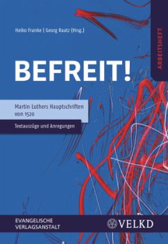 Befreit! Martin Luthers Hauptschriften von 1520, 5 Teile