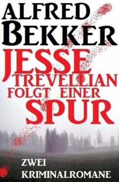 Jesse Trevellian folgt einer Spur - Bekker, Alfred
