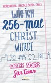 Wie ich 256-mal Christ wurde (eBook, ePUB)