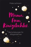 Mama. Frau. Königstochter. (eBook, ePUB)