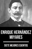 7 mejores cuentos de Enrique Hernández Miyares (eBook, ePUB)