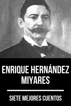 7 mejores cuentos de Enrique Hernández Miyares (eBook, ePUB) - Miyares, Enrique Hernández; Nemo, August