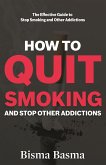 How to Quit Smoking and Stop Other Addictions (eBook, ePUB)