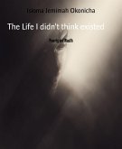 The Life I didn't think existed (eBook, ePUB)