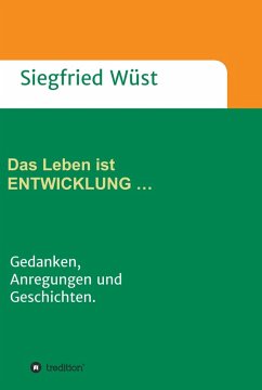 Das Leben ist ENTWICKLUNG ... (eBook, ePUB) - Wüst, Siegfried