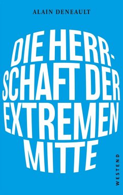 Die Herrschaft der extremen Mitte (eBook, ePUB) - Deneault, Alain