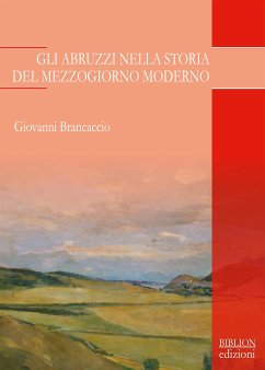 Gli Abruzzi nella storia del Mezzogiorno moderno (eBook, PDF) - Brancaccio, Giovanni