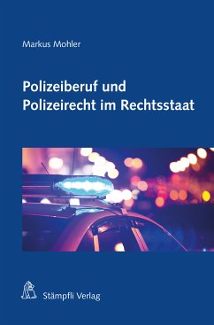 Polizeiberuf und Polizeirecht im Rechtsstaat (eBook, PDF) - Mohler, Markus H. F.