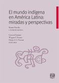 El mundo indígena en América Latina: miradas y perspectivas (eBook, ePUB)
