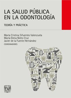 La salud pública en la odontología (eBook, ePUB) - Sifuentes Valenzuela, María Cristina; Nieto Cruz, María Elena; Fuente de la Hernández, Javier