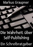 Die Wahrheit über Self-Publishing (eBook, ePUB)