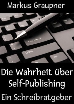 Die Wahrheit über Self-Publishing (eBook, ePUB) - Graupner, Markus