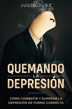 Quemando la Depresión (eBook, ePUB) - Juez, Julio