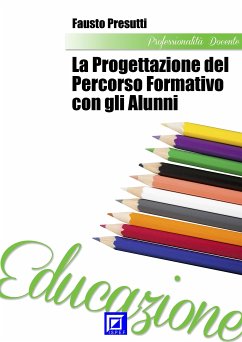 La Progettazione del Percorso Formativo con gli alunni (fixed-layout eBook, ePUB) - Presutti, Fausto