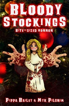 Bloody Stockings: Bite-sized Horror for Christmas (eBook, ePUB) - Bailey, Pippa; Pilgrim, Myk