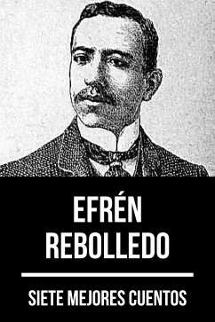 7 mejores cuentos de Efrén Rebolledo (eBook, ePUB) - Rebolledo, Efrén; Nemo, August