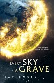 Every Sky A Grave (eBook, ePUB)
