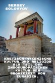 Kretisch-mykenische Kultur und Religion als Teil der indoeuropäischen Kultur der Bronzezeit von Eurasien. (eBook, ePUB)