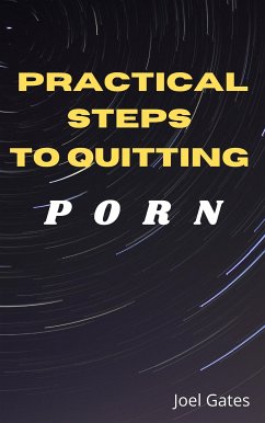 Practical Steps To Quitting Porn (eBook, ePUB) - Gates, Joel