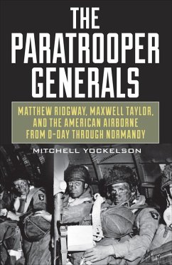 The Paratrooper Generals (eBook, ePUB) - Yockelson, Mitchell