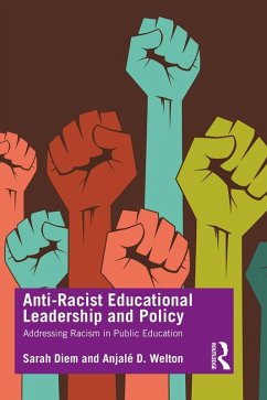Anti-Racist Educational Leadership and Policy (eBook, PDF) - Diem, Sarah; Welton, Anjalé D.