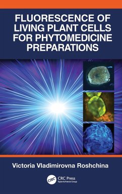 Fluorescence of Living Plant Cells for Phytomedicine Preparations (eBook, PDF) - Roshchina, Victoria Vladimirovna