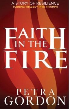 Cover Faith In The Fire: A Story Of Resilience (eBook, ePUB)