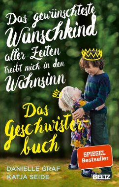 Das gewünschteste Wunschkind aller Zeiten treibt mich in den Wahnsinn (eBook, ePUB) - Graf, Danielle; Seide, Katja