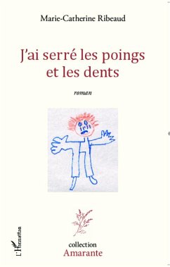 J'ai serré les poings et les dents - Ribeaud, Marie Catherine