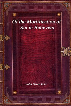 Of the Mortification of Sin in Believers - Owen, John