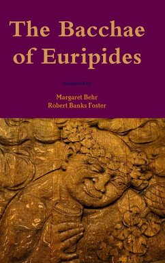 The Bacchae of Euripides - Behr, Margaret; Banks Foster, Robert