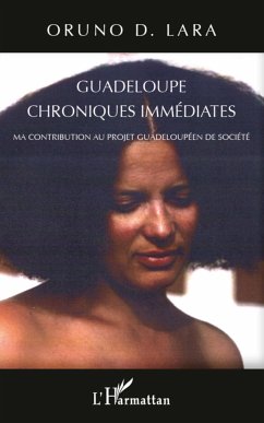 Guadeloupe chroniques immédiates - Lara, Oruno D.