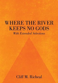 Where the River Keeps No Gods - With Extended Selections - Richeal, Cliff M.