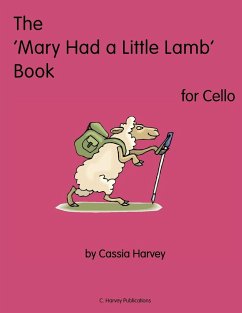 The 'Mary Had a Little Lamb' Book for Cello - Harvey, Cassia