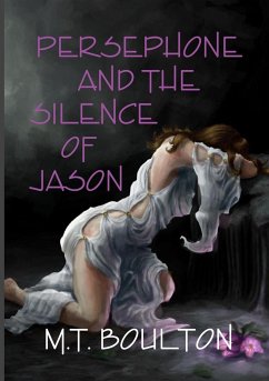 Persephone and the Silence of Jason - Boulton, M. T.