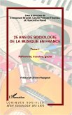 25 ans de sociologie de la musique en France (Tome 1)