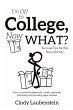 I'm Off to College, Now WHAT? -... - Bild 1