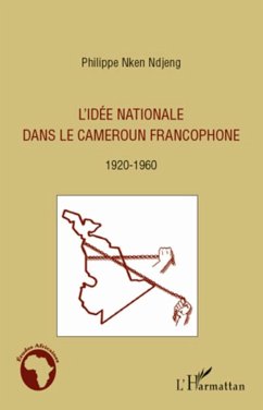 L'idée nationale dans le Cameroun francophone - Nken Ndjeng, Philippe