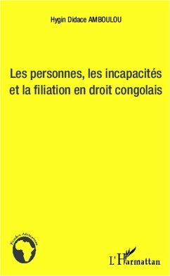 Les personnes, les incapacités et la fialiation en droit congolais - Amboulou, Hygin Didace