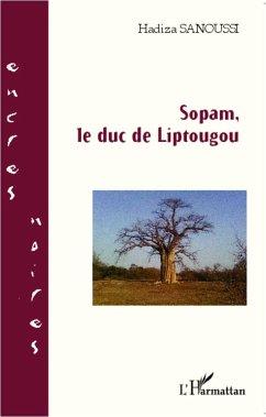 Sopam, le duc de Liptougou - Sanoussi, Hadiza