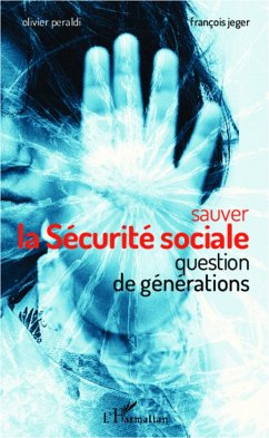 Sauver la Sécurité sociale - Jeger, François; Peraldi, Olivier